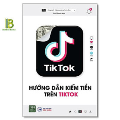 Sách - Hướng Dẫn Kiếm Tiền Trên Tiktok - Giang Trung Nguyên - 1980 Books
