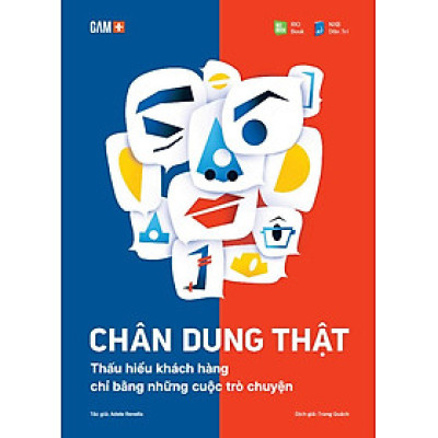 Chân Dung Thật - Thấu Hiểu Khách Hàng Chỉ Bằng Những Cuộc Trò Chuyện