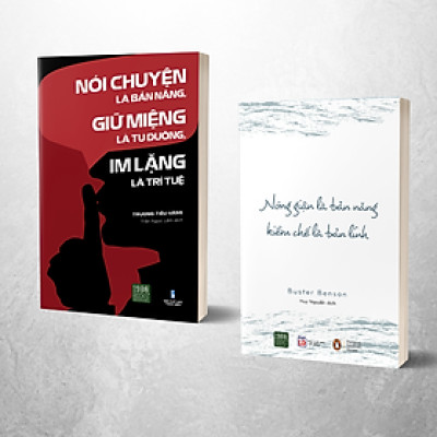 Combo sách giúp bạn giao tiếp hiệu quả: (Nói Chuyện Là Bản Năng, Giữ Miệng Là Tu Dưỡng, Im Lặng Là Trí Tuệ + Nóng giận là bản năng, kiềm chế là bản lĩnh)