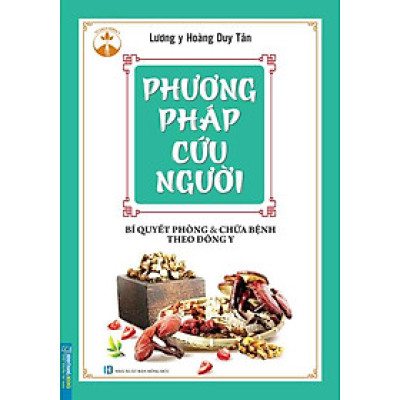Phương Pháp Cứu Người - Bí Quyết Phòng Và Chữa Bệnh Theo Đông Y