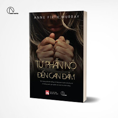 TỪ PHẪN NỘ TỚI CAN ĐẢM – Tình trạng bất bình đẳng và thiếu lành mạnh đối với phụ nữ ở những quốc gia nghèo và cách họ hành động