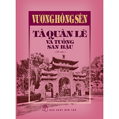Vương Hồng Sển - Tả Quân Lê Và Tuồng San Hậu - Di Cảo (Bìa Cứng)