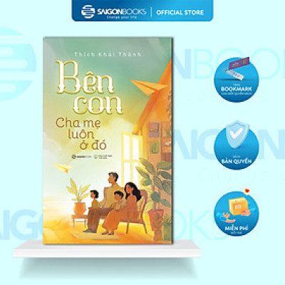 Sách - Bên Con, Cha Mẹ Luôn Ở Đó - Thích Khải Thành