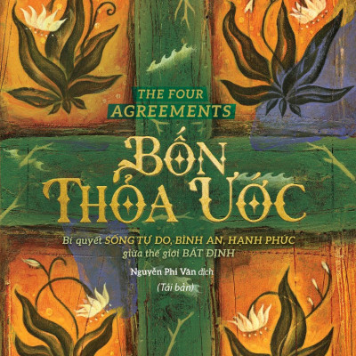 Bốn Thỏa Ước - Bộ quy tắc sống của người Toltec cổ xưa