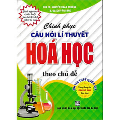 Chinh phục câu hỏi lý thuyết Hóa học theo chủ đề
