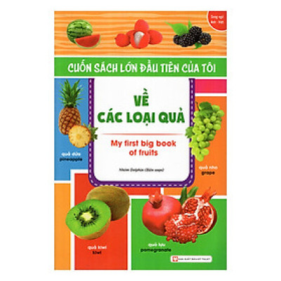 Cuốn Sách Lớn Đầu Tiên Của Tôi Về Các Loại Quả