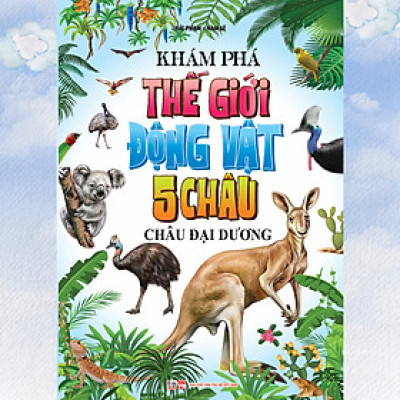 Sách - Khám Phá Động Vật 5 Châu - Châu Đại Dương