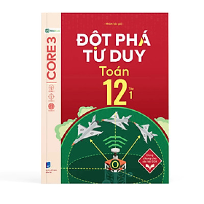 Đột phá tư duy Toán 12 tập 1 - Nhóm tác giả - Nhà xuất bản Dân Trí - WinBooks