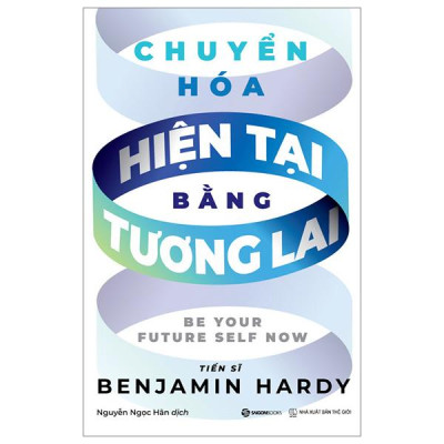 Sách - Chuyển Hóa Hiện Tại Bằng Tương Lai