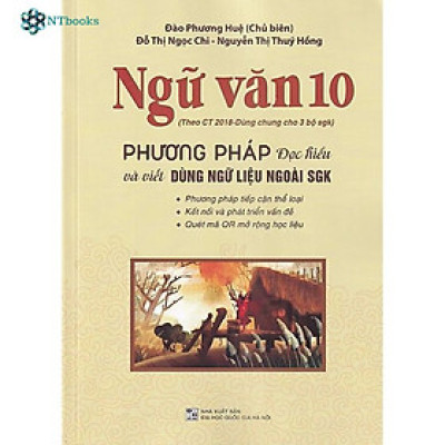 Sách Ngữ Văn 10 - Phương Pháp Đọc Hiểu Và Viết (Dùng ngữ liệu ngoài sgk)