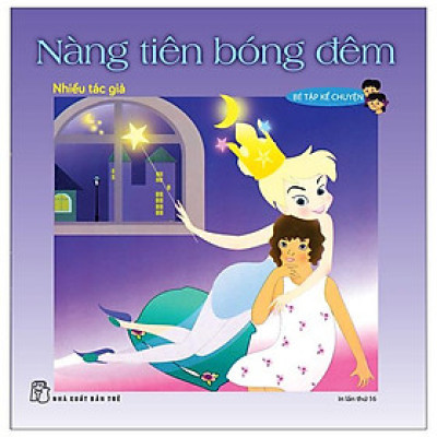 Bé Tập Kể Chuyện - Nàng Tiên Bóng Đêm (Tái Bản 2022)