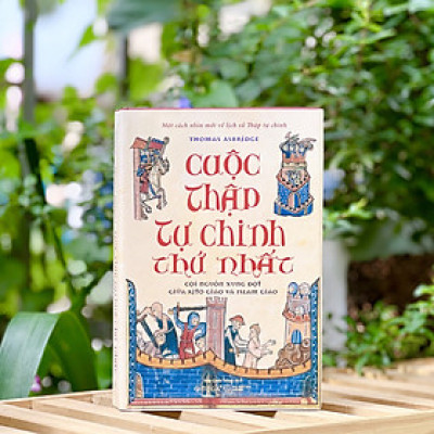 Sách - Cuộc thập tự chinh thứ nhất - Cội Nguồn Xung Đột Giữa Kitô Giáo Và Islam Giáo - Bìa cứng áo ôm