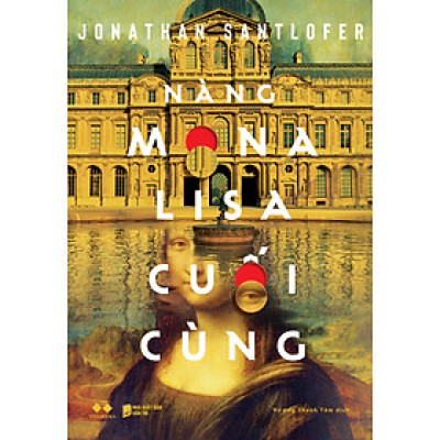 (Tặng kèm bookmark) NÀNG MONA LISA CUỐI CÙNG – Jonathan Santlofer – Vương Thanh Tâm dịch – Az Việt Nam – NXB Dân Trí