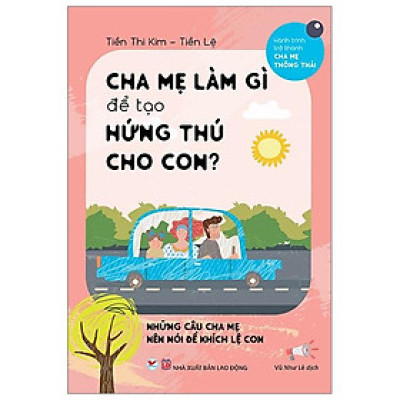 Cha Mẹ Làm Gì Để Tạo Hứng Thú Cho Con