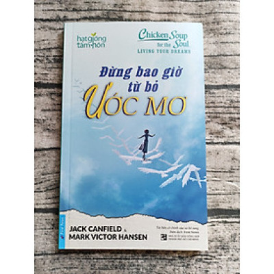 Hạt Giống Tâm Hồn - Đừng Bao Giờ Từ Bỏ Ước Mơ