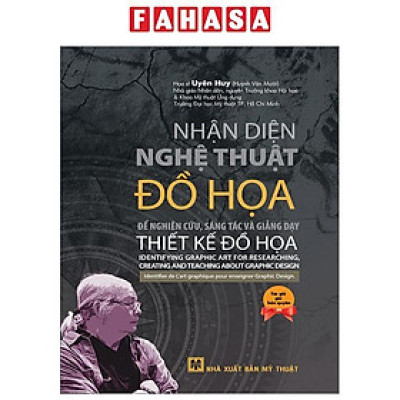 Nhận Diện Nghệ Thuật Đồ Họa Để Nghiên Cứu, Sáng Tác Và Giảng Dạy Thiết Kế Đồ Họa - Bìa Cứng