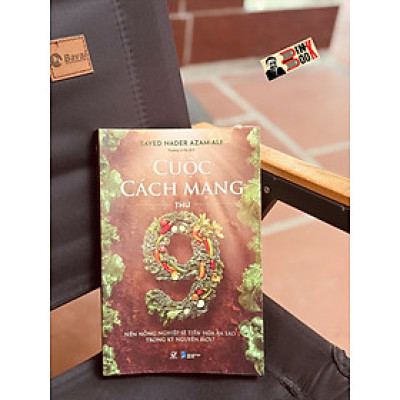 CUỘC CÁCH MẠNG THỨ CHÍN - NỀN NÔNG NGHIỆP SẼ TIẾN HÓA RA SAO TRONG KỶ NGUYÊN MỚI? - Giáo sư Sayed Azam-Ali - Trương Lê Na dịch – Quảng Văn – NXB Dân Trí