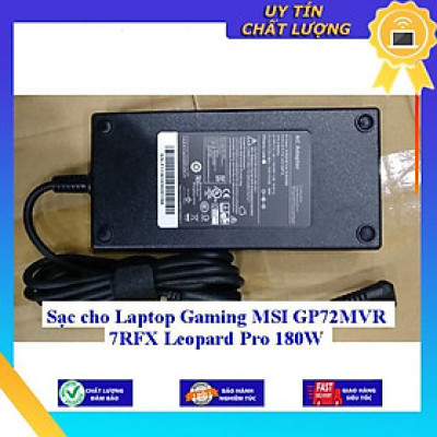 Sạc cho Laptop Gaming MSI GP72MVR 7RFX Leopard Pro 180W - Hàng Nhập Khẩu New Seal