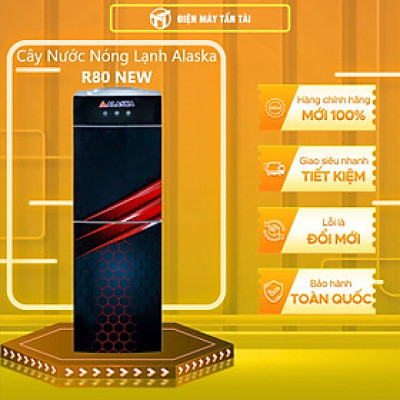 CÂY NƯỚC NÓNG LẠNH ALASKA R80 NEW - HÀNG CHÍNH HÃNG