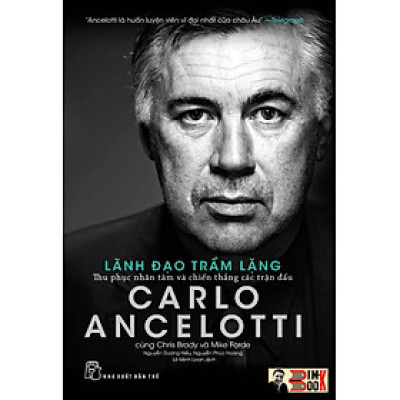 LÃNH ĐẠO TRẦM LẶNG – Thu phục nhân tâm và chiến thắng các trận đấu - Carlo Ancelotti cùng Chris Brady và Mike Forde - Nguyễn Dương Hiếu, Nguyễn Phúc Hoàng, Lê Minh Loan dịch - NXB Trẻ (bìa mềm)