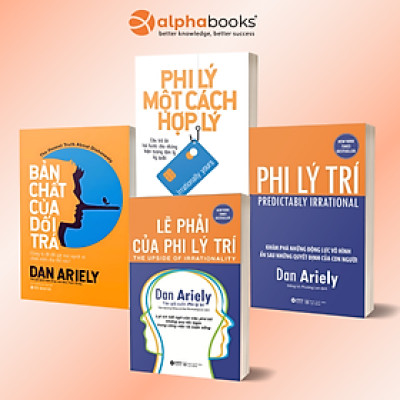 Trọn Bộ Sách Tác Giả Dan Ariely: Phi Lý Trí + Phi Lý Một Cách Hợp Lý + Bản Chất Của Dối Trá + Lẽ Phải Của Phi Lý Trí (Alpha Books)