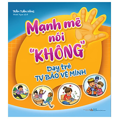 Mạnh Mẽ Nói "Không" - Dạy Trẻ Tự Bảo Vệ Mình
