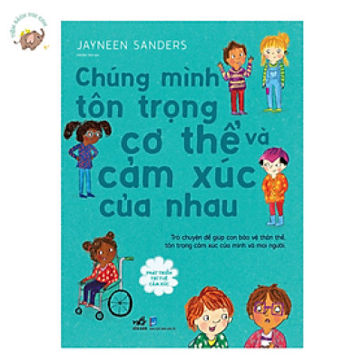Sách - Bộ Phát triển trí tuệ cảm xúc - Chúng mình tôn trọng cơ thể và cảm xúc của nhau