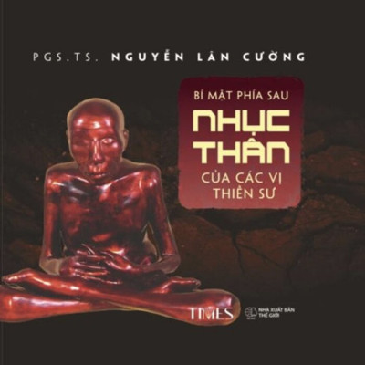 Bí Mật Phía Sau Nhục Thân Của Các Vị Thiền Sư