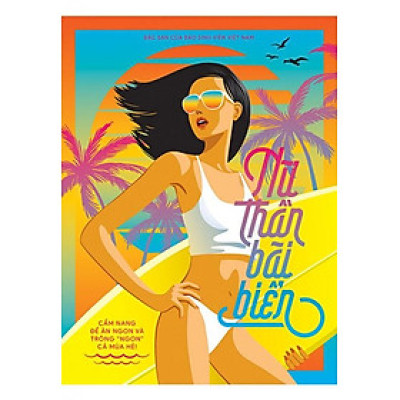 Nữ Thần Bãi Biển - Cẩm Nang Để Ăn Ngon Và Trông "Ngon" Cả Mùa Hè!