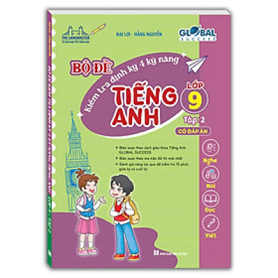 GLOBAL SUCCESS - Bộ đề kiểm tra định kỳ 4 kỹ năng tiếng Anh lớp 9 tập 2 (Có đáp án)