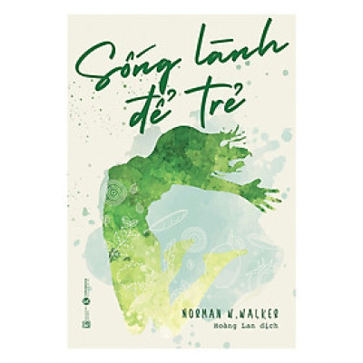 Sống Lành Để Trẻ - Tặng Kèm Sổ Tay