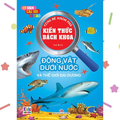 Kiến Thức Bách Khoa - 10 vạn câu hỏi vì sao - Động vật dưới nước (VT)